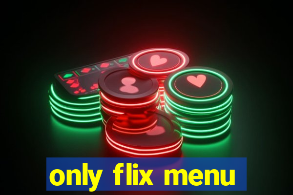 only flix menu